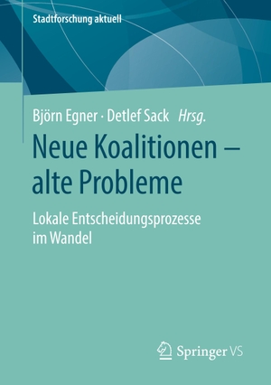 Sack, Detlef / Björn Egner (Hrsg.). Neue Koalitionen ¿ alte Probleme - Lokale Entscheidungsprozesse im Wandel. Springer Fachmedien Wiesbaden, 2020.