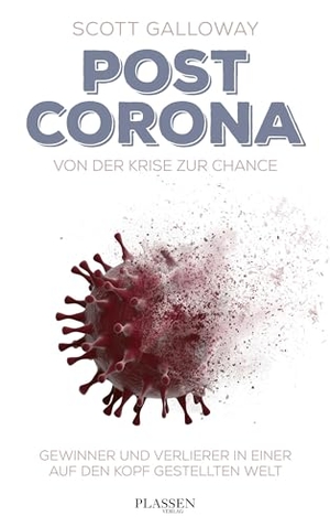 Galloway, Scott. Post Corona: Von der Krise zur Chance - Gewinner und Verlierer in einer auf den Kopf gestellten Welt. Plassen Verlag, 2021.