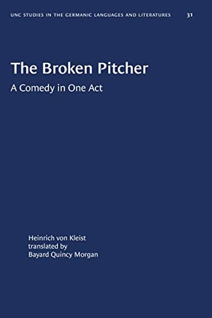 Kleist, Heinrich von. The Broken Pitcher - A Comedy in One Act. University of North Carolina Press, 2020.