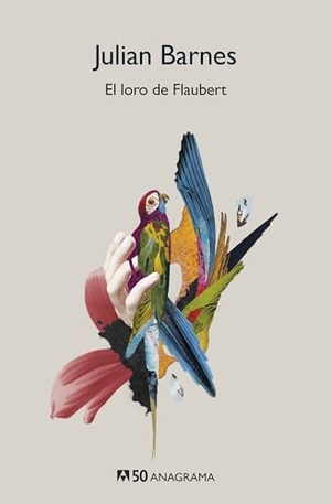 Barnes, Julian. Loro de Flaubert, El. ANAGRAMA, 2019.