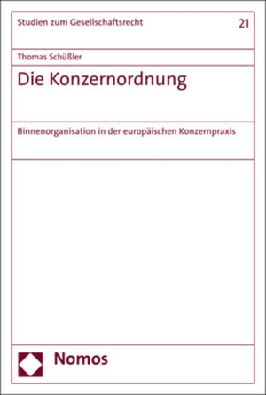 Schüßler, Thomas. Die Konzernordnung - Binnenorganisation in der europäischen Konzernpraxis. Nomos Verlagsges.MBH + Co, 2023.
