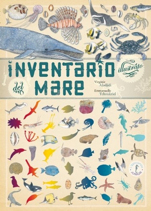 Tchoukriel, Emmanuelle / Virginie Aladjidi. Inventario illustrato del mare. L'Ippocampo Ragazzi, 2017.