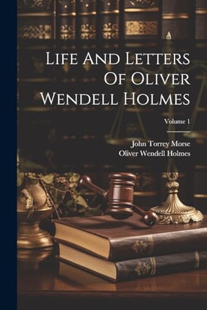 Morse, John Torrey. Life And Letters Of Oliver Wendell Holmes; Volume 1. Creative Media Partners, LLC, 2000.