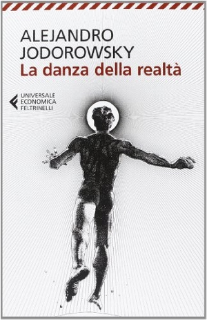 Jodorowsky, Alejandro. La danza della realtà. Feltrinelli, 2013.