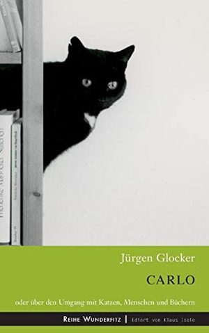 Glocker, Jürgen. Carlo - Oder über den Umgang mit Katzen, Menschen und Büchern. Books on Demand, 2015.