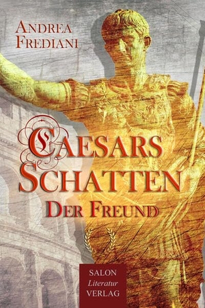 Frediani, Andrea. Caesars Schatten - Der Freund. SALON LiteraturVerlag, 2025.