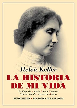 Burgos, Carmen De / Helen Keller. La historia de mi vida. Editorial Renacimiento, 2019.