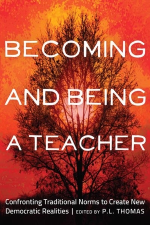 Thomas, Paul L. (Hrsg.). Becoming and Being a Teacher - Confronting Traditional Norms to Create New Democratic Realities. Peter Lang, 2013.