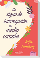Un Signo de Interrogación Es Medio Corazón