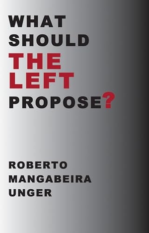 Unger, Roberto Mangabeira. What Should the Left Propose?. Verso, 2006.