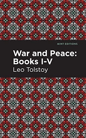 Tolstoy, Leo. War and Peace Books I - V. Mint Editions, 2020.