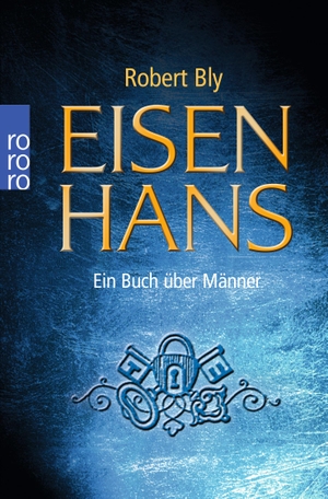 Bly, Robert. Eisenhans - Ein Buch über Männer. Rowohlt Taschenbuch, 2005.