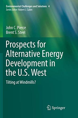 Steel, Brent S. / John C. Pierce. Prospects for Alternative Energy Development in the U.S. West - Tilting at Windmills?. Springer International Publishing, 2018.