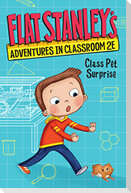 Flat Stanley's Adventures in Classroom 2e #1: Class Pet Surprise
