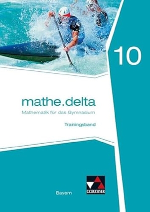 Brendel, Anne / Lauffer, Verena et al. mathe.delta10 Trainingsband  Gymnasium Bayern - Mathematik für das Gymnasium. Buchner, C.C. Verlag, 2023.