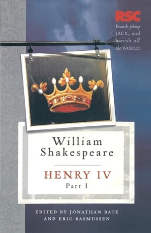 Rasmussen, Eric / Jonathan Bate. Henry IV, Part I. Bloomsbury Academic, 2009.