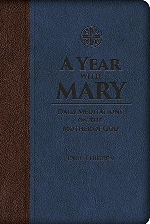 Thigpen, Paul. A Year with Mary - Daily Meditations on the Mother of God. Saint Benedict Press, 2015.
