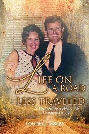 Insley, Loudell. Life On A Road Less Traveled - Or, Memoirs from Behind the Scenes of History. Bookside Press, 2022.