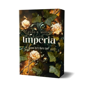 Moon, Cleo B.. Imperia - you let the fire in - Dystopische Romantasy mit dem Potenzial Herzen zu brechen. Edition Grace O`Malley, 2026.