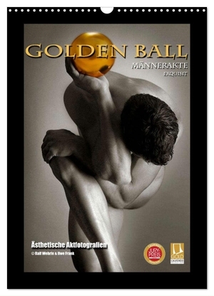 Wehrle & Uwe Frank, Ralf. Golden Ball Männerakte exquisit (Wandkalender 2024 DIN A3 hoch), CALVENDO Monatskalender - Künstlerische Aktfotografie mit männlichen Models.. Calvendo, 2023.