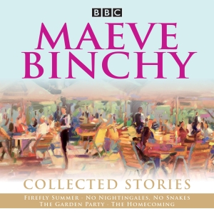 Binchy, Maeve. Maeve Binchy - Collected Stories : Collected BBC Radio adaptations. Penguin, 2017.