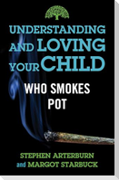 Understanding and Loving Your Child Who Smokes Pot