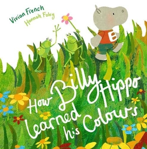 French, Vivian. How Billy Hippo Learned His Colour. Bounce Sales and Marketing Ltd IWUK, 2020.