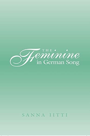 Iitti, Sanna. The Feminine in German Song. Peter Lang, 2006.