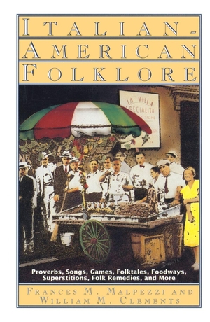 Malpezzi, Frances M / William M Clements. Italian-American Folklore. Simon & Schuster Distribution Clients, 2005.