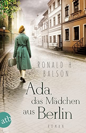 Balson, Ronald H.. Ada, das Mädchen aus Berlin - Roman. Aufbau Taschenbuch Verlag, 2020.