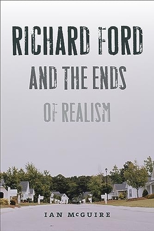 McGuire, Ian. Richard Ford and the Ends of Realism. University of Iowa Press, 2015.
