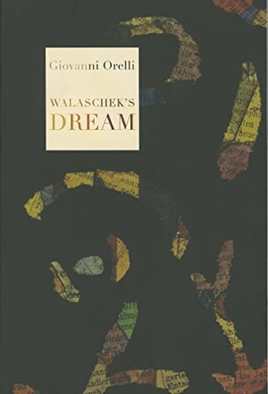 Orelli, Giovanni. Walaschek's Dream. DALKEY ARCHIVE PR, 2012.