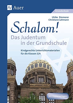 Lohmann, Christiane / Ulrike Zimmerer. Schalom! Das Judentum in der Grundschule - Kindgerechte Unterrichtsmaterialien für die Klassen 3/4. Auer Verlag i.d.AAP LW, 2023.