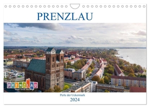 Grellmann, Tilo. Prenzlau - Perle der Uckermark (Wandkalender 2024 DIN A4 quer), CALVENDO Monatskalender - Stadt Prenzlau. Calvendo, 2023.