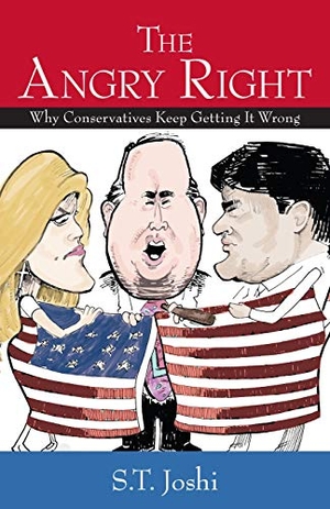 Joshi, S T. The Angry Right - Why Conservatives Keep Getting It Wrong. Globe Pequot Publishing Group Inc, 2006.