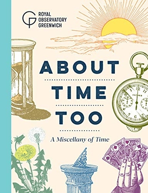 Royal Observatory Greenwich. About Time Too - A Miscellany of Time. National Maritime Museum, 2021.