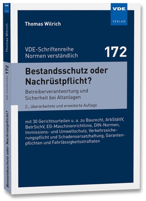 Wilrich, Thomas. Bestandsschutz oder Nachrüstpflicht? - Betreiberverantwortung und Sicherheit bei Altanlagen mit 30Gerichtsurteilen u. a. zu Baurecht, ArbStättV,BetrSichV, EG-Maschinenrichtlinie, DIN-Normen,Immissions- und Umweltschutz, Verkehrssicherungspflichtund Schadensersatzhaftung, Garantenpflichtenund Fahrlässigkeitsstraftaten. Vde Verlag GmbH, 2019.