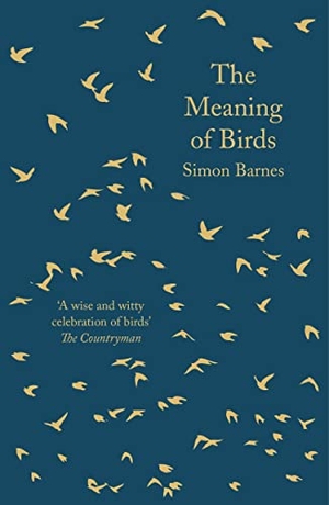 Barnes, Simon. The Meaning of Birds. Bloomsbury Publishing PLC, 2018.