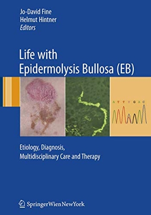 Fine, Jo-David / Helmut Hintner (Hrsg.). Life with Epidermolysis Bullosa (EB) - Etiology, Diagnosis, Multidisciplinary Care and Therapy. Springer Vienna, 2008.
