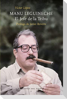Manu Leguineche : el jefe de La tribu