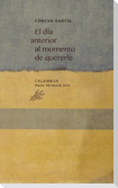 El día anterior al momento de quererle