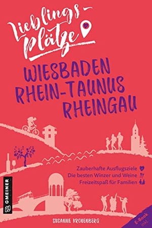 Kronenberg, Susanne. Lieblingsplätze Wiesbaden, Rhein-Taunus, Rheingau. Gmeiner Verlag, 2022.