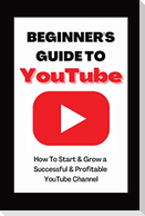 Beginner's Guide To YouTube 2022 Edition