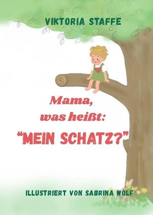 Staffe, Viktoria. Mama, was heißt: "Mein Schatz?" - Begleite Margaritt auf seinen Abenteuern. Bauer-Verlag GmbH, 2025.