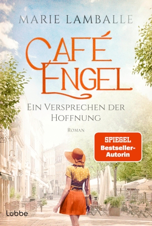 Lamballe, Marie. Café Engel - Ein Versprechen der Hoffnung. Band 7 der SPIEGEL-Bestsellersaga - für Fans von Anne Jacobs. Roman. Lübbe, 2026.