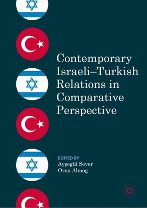 Almog, Orna / Ay¿egül Sever (Hrsg.). Contemporary Israeli¿Turkish Relations in Comparative Perspective. Springer International Publishing, 2019.