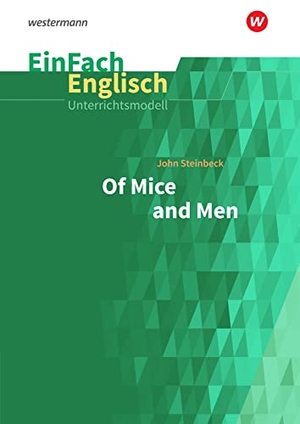 Steinbeck, John / Rita Reinheimer-Wolf. Of Mice and Men. EinFach Englisch Unterrichtsmodelle. Schoeningh Verlag, 2018.