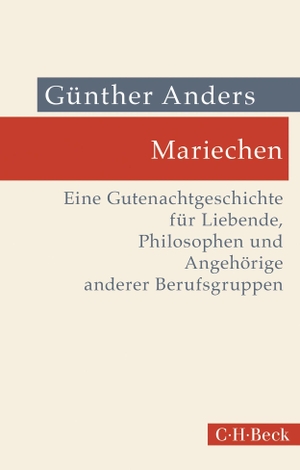Anders, Günther. Mariechen - Eine Gutenachtgeschichte für Liebende, Philosophen und Angehörige anderer Berufsgruppen. Beck C. H., 2021.