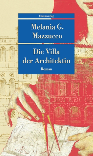 Mazzucco, Melania G.. Die Villa der Architektin - Roman. Unionsverlag, 2026.