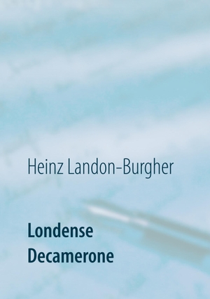Landon-Burgher, Heinz. Londense Decamerone. Books on Demand, 2018.